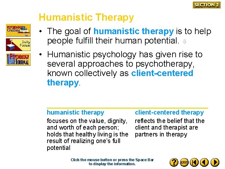 Humanistic Therapy • The goal of humanistic therapy is to help people fulfill their