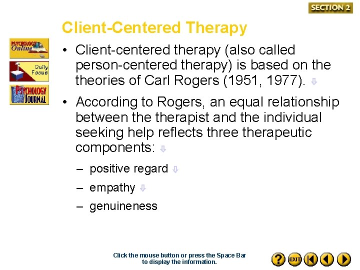 Client-Centered Therapy • Client-centered therapy (also called person-centered therapy) is based on theories of