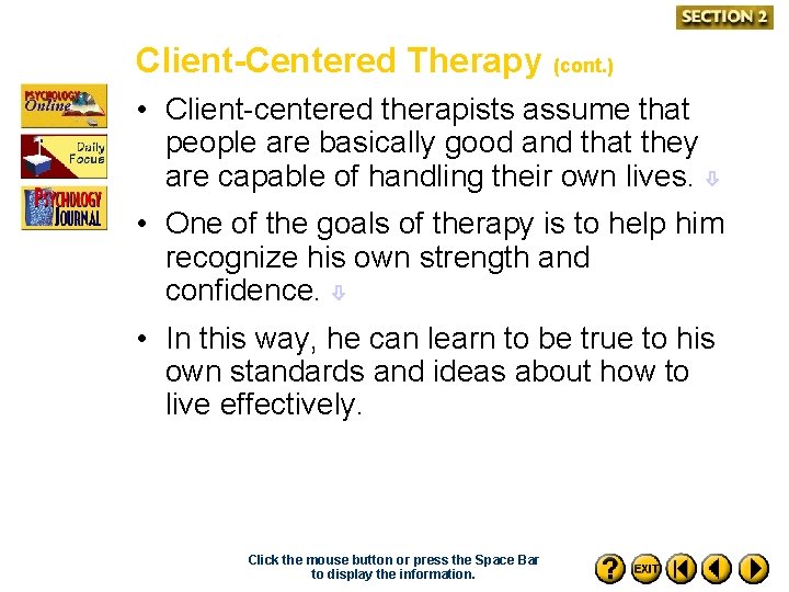 Client-Centered Therapy (cont. ) • Client-centered therapists assume that people are basically good and