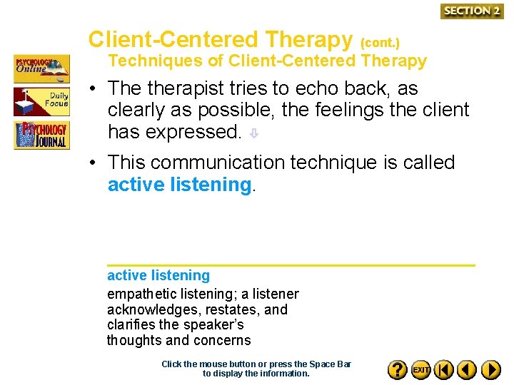 Client-Centered Therapy (cont. ) Techniques of Client-Centered Therapy • The therapist tries to echo