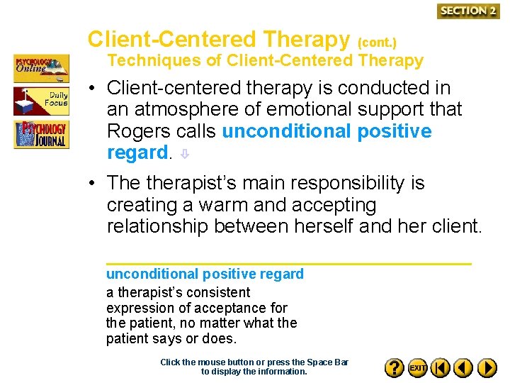 Client-Centered Therapy (cont. ) Techniques of Client-Centered Therapy • Client-centered therapy is conducted in