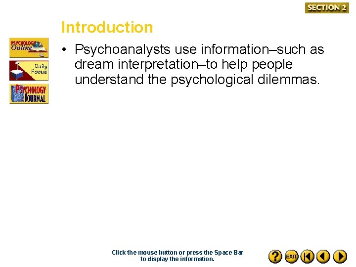 Introduction • Psychoanalysts use information–such as dream interpretation–to help people understand the psychological dilemmas.