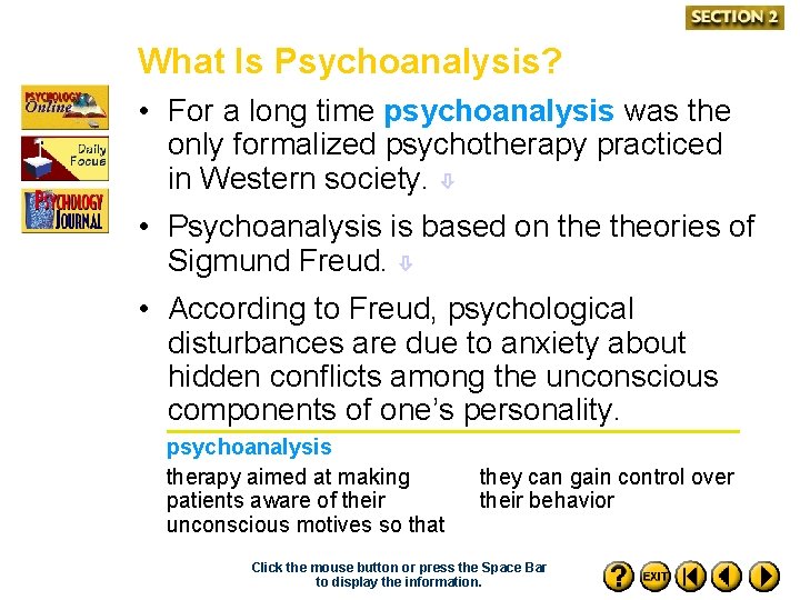 What Is Psychoanalysis? • For a long time psychoanalysis was the only formalized psychotherapy