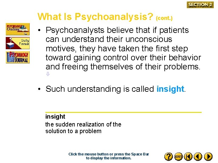 What Is Psychoanalysis? (cont. ) • Psychoanalysts believe that if patients can understand their