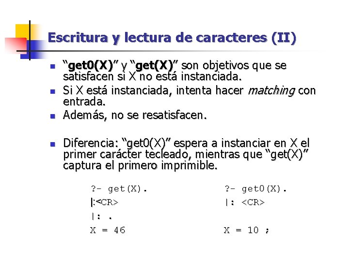 Escritura y lectura de caracteres (II) n n “get 0(X)” y “get(X)” son objetivos