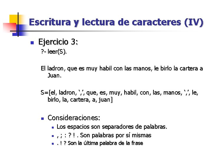 Escritura y lectura de caracteres (IV) n Ejercicio 3: ? - leer(S). El ladron,