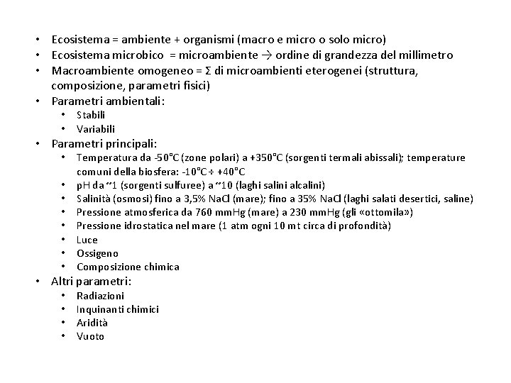  • Ecosistema = ambiente + organismi (macro e micro o solo micro) •