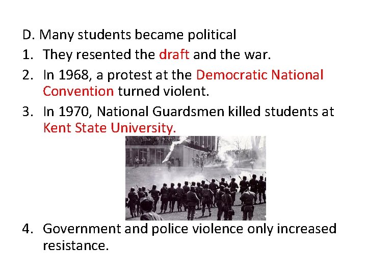 D. Many students became political 1. They resented the draft and the war. 2.