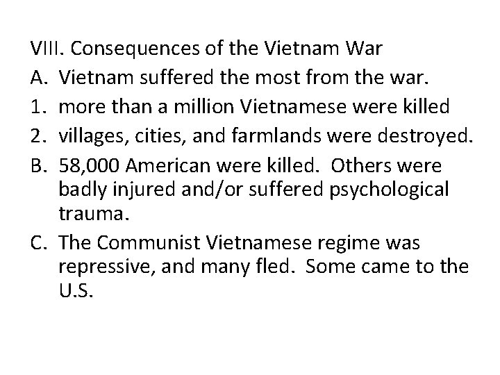 VIII. Consequences of the Vietnam War A. Vietnam suffered the most from the war.