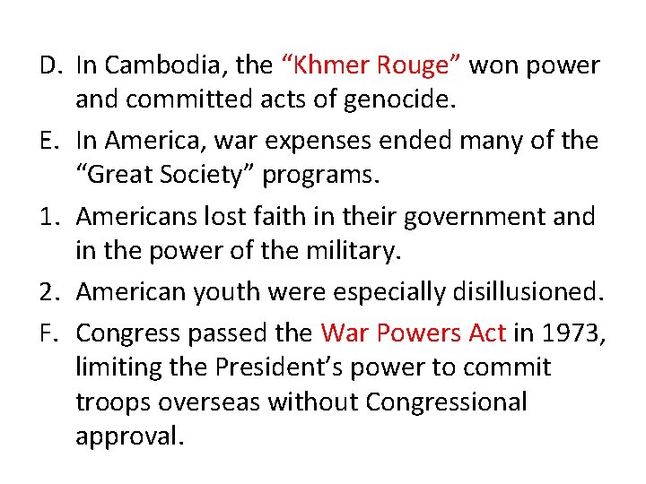 D. In Cambodia, the “Khmer Rouge” won power and committed acts of genocide. E.