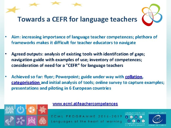 Towards a CEFR for language teachers • Aim: increasing importance of language teacher competences;