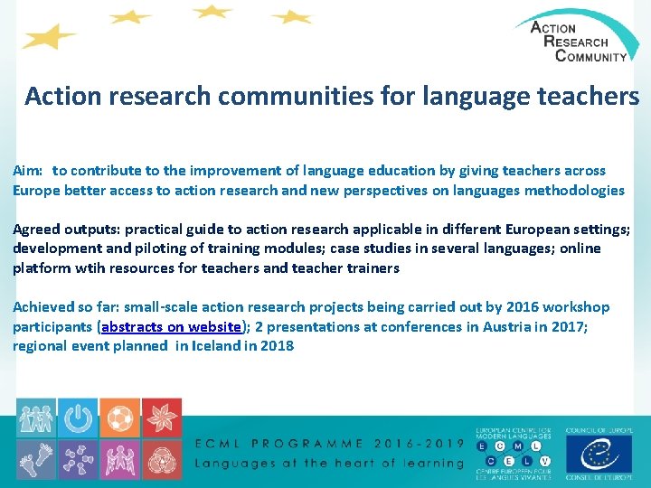 Action research communities for language teachers Aim: to contribute to the improvement of language