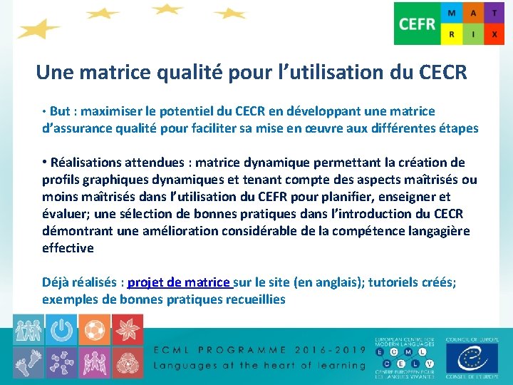 Une matrice qualité pour l’utilisation du CECR • But : maximiser le potentiel du