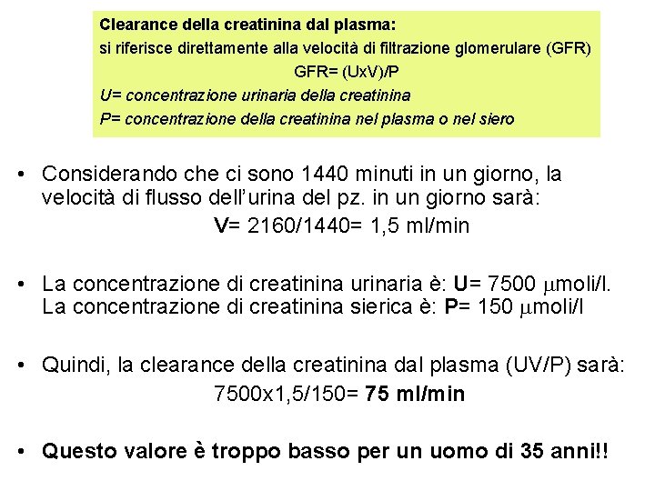 Clearance della creatinina dal plasma: si riferisce direttamente alla velocità di filtrazione glomerulare (GFR)