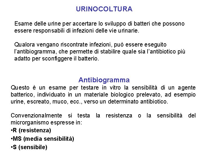 URINOCOLTURA Esame delle urine per accertare lo sviluppo di batteri che possono essere responsabili