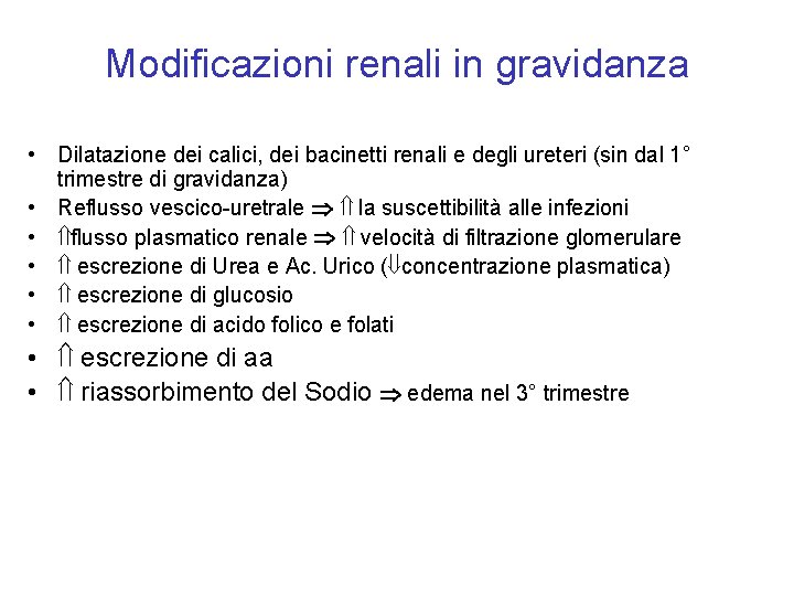 Modificazioni renali in gravidanza • Dilatazione dei calici, dei bacinetti renali e degli ureteri