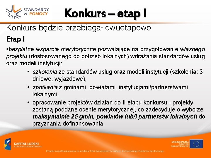 Konkurs – etap I Konkurs będzie przebiegał dwuetapowo Etap I • bezpłatne wsparcie merytoryczne