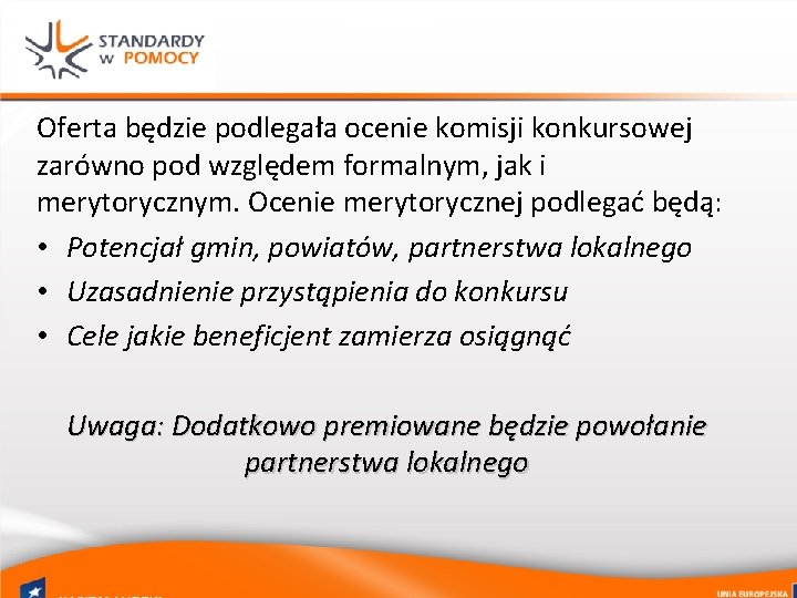 Oferta będzie podlegała ocenie komisji konkursowej zarówno pod względem formalnym, jak i merytorycznym. Ocenie