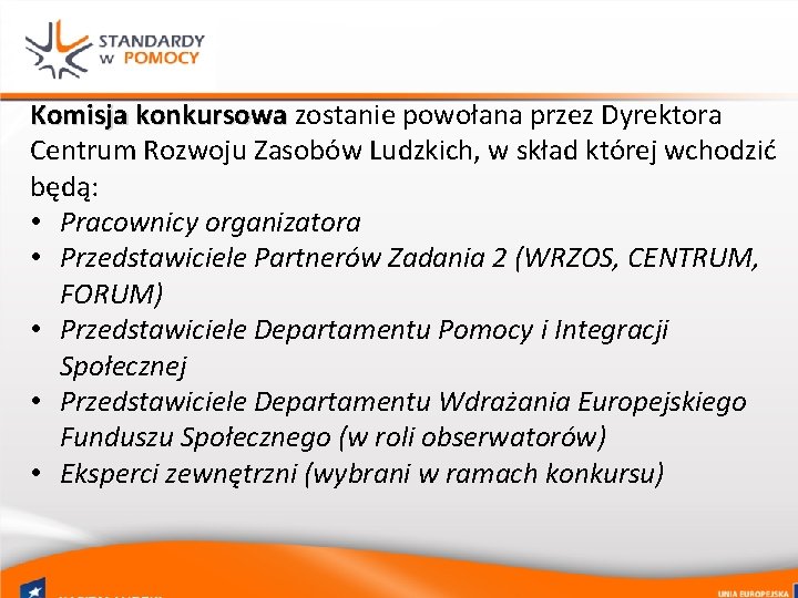 Komisja konkursowa zostanie powołana przez Dyrektora Centrum Rozwoju Zasobów Ludzkich, w skład której wchodzić