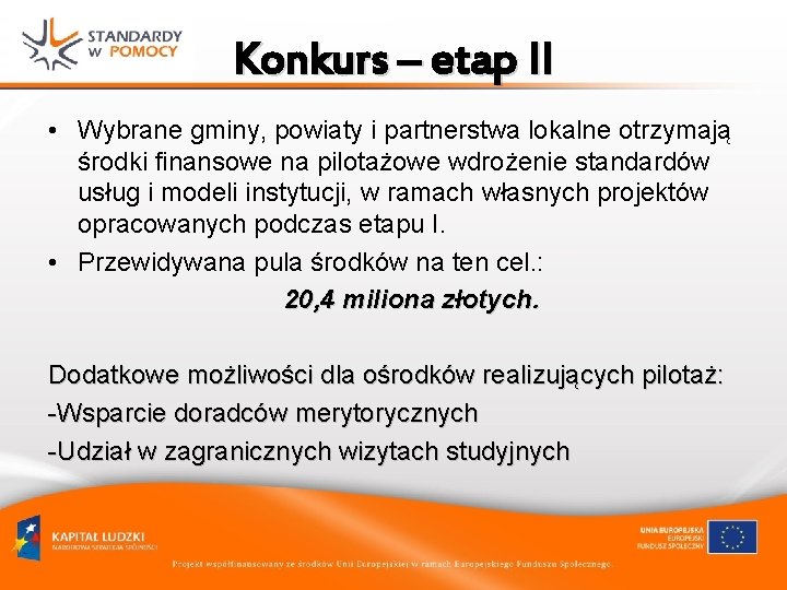 Konkurs – etap II • Wybrane gminy, powiaty i partnerstwa lokalne otrzymają środki finansowe