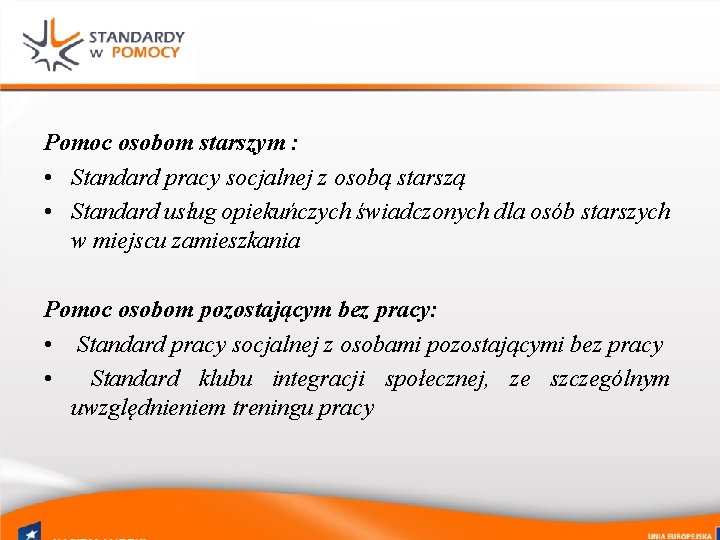 Pomoc osobom starszym : • Standard pracy socjalnej z osobą starszą • Standard usług