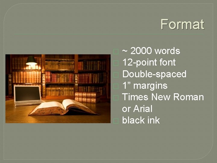 Format � ~ 2000 words � 12 -point font � Double-spaced � 1” margins