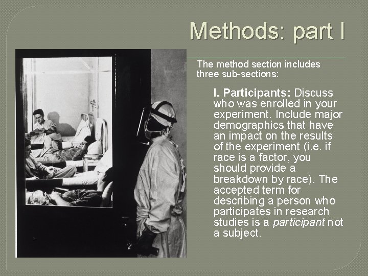 Methods: part I The method section includes three sub-sections: I. Participants: Discuss who was