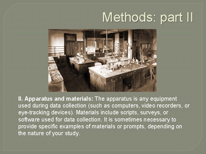 Methods: part II II. Apparatus and materials: The apparatus is any equipment used during