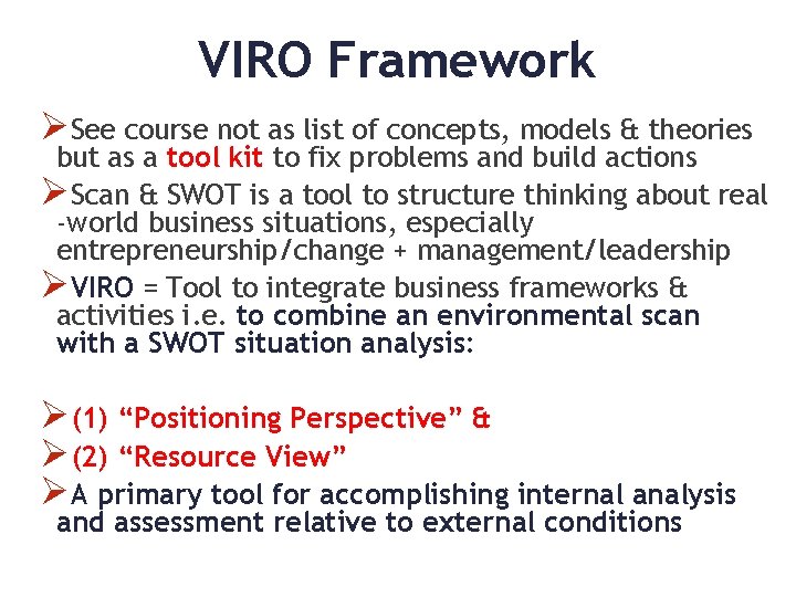 VIRO Framework ØSee course not as list of concepts, models & theories but as