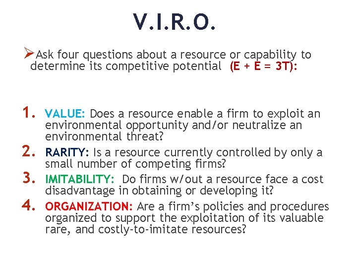 V. I. R. O. ØAsk four questions about a resource or capability to determine