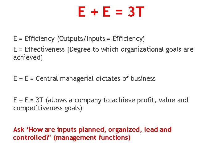 E + E = 3 T E = Efficiency (Outputs/Inputs = Efficiency) E =