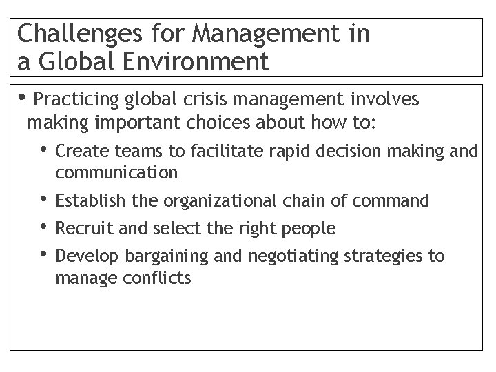 Challenges for Management in a Global Environment • Practicing global crisis management involves making