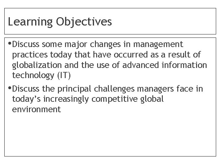 Learning Objectives • Discuss some major changes in management practices today that have occurred