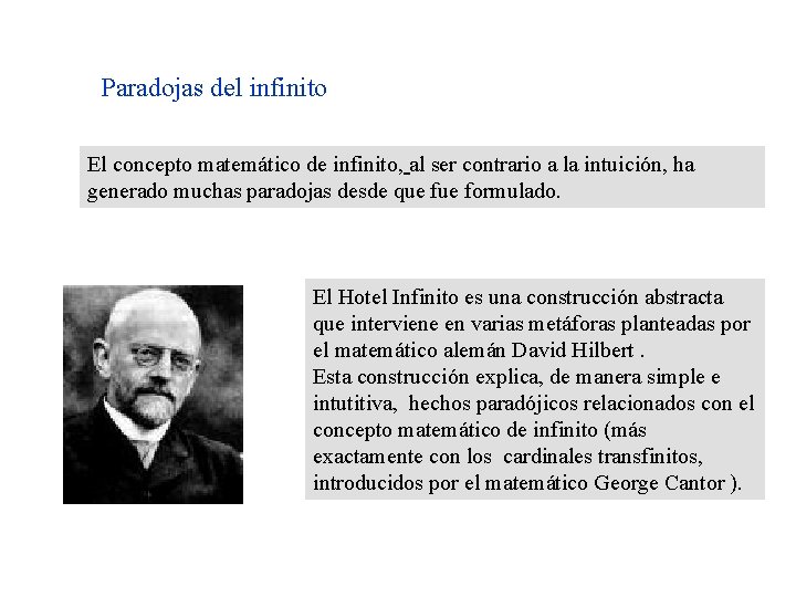 Paradojas del infinito El concepto matemático de infinito, al ser contrario a la intuición,