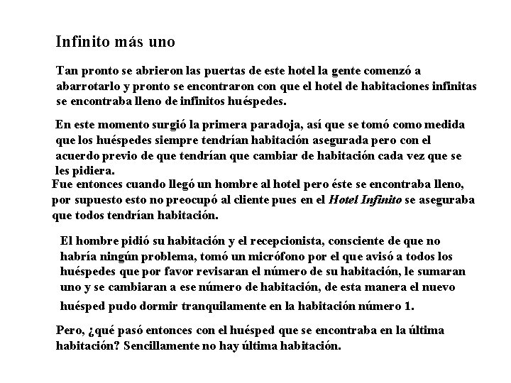 Infinito más uno Tan pronto se abrieron las puertas de este hotel la gente