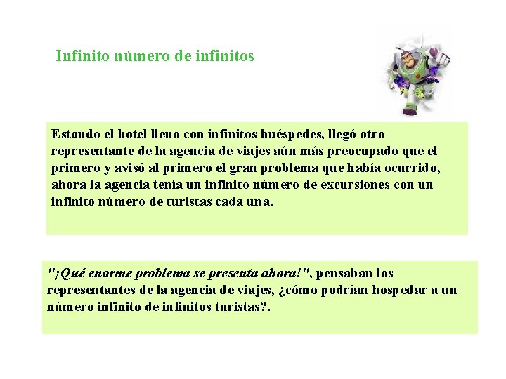 Infinito número de infinitos Estando el hotel lleno con infinitos huéspedes, llegó otro representante