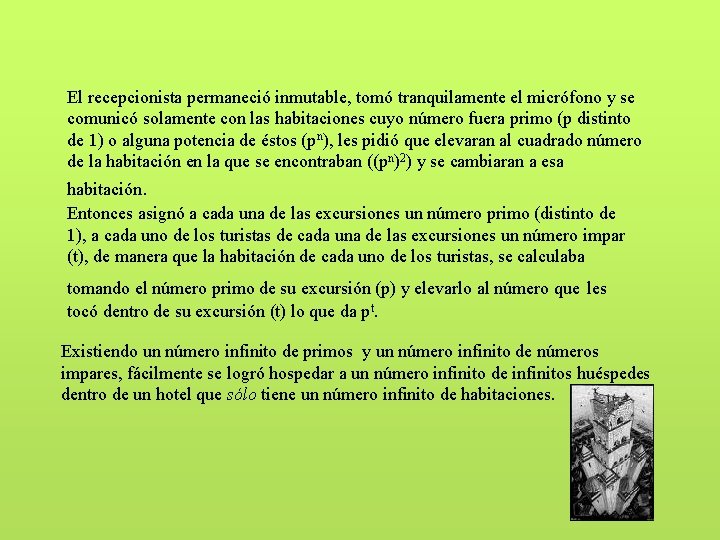 El recepcionista permaneció inmutable, tomó tranquilamente el micrófono y se comunicó solamente con las