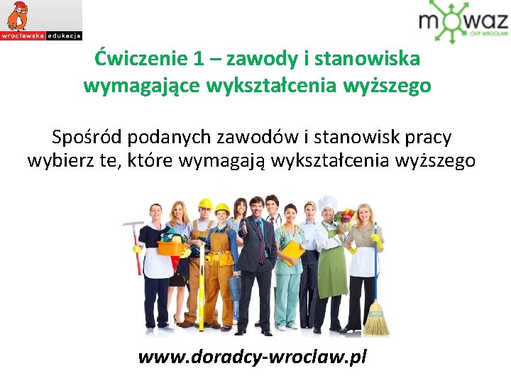 Ćwiczenie 1 – zawody i stanowiska wymagające wykształcenia wyższego Spośród podanych zawodów i stanowisk