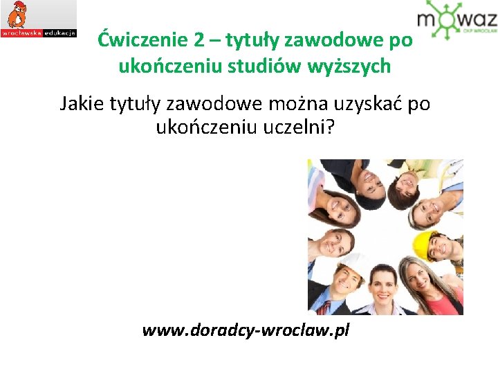Ćwiczenie 2 – tytuły zawodowe po ukończeniu studiów wyższych Jakie tytuły zawodowe można uzyskać