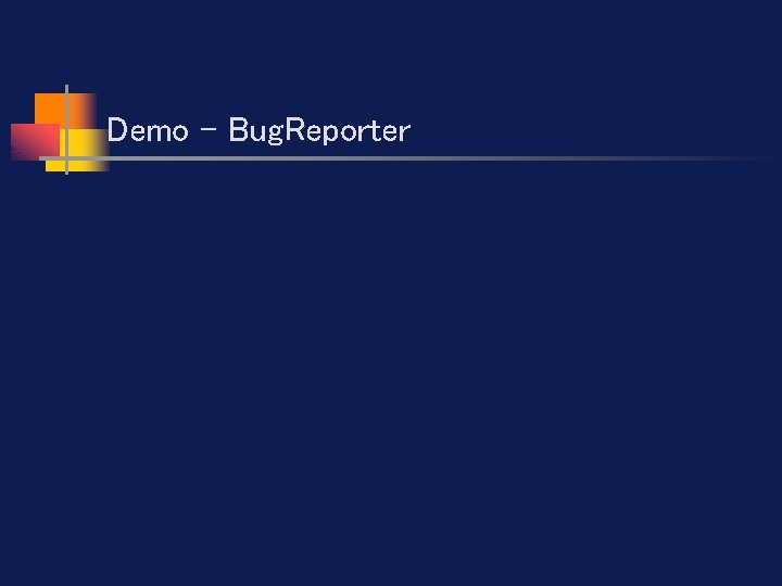 Demo - Bug. Reporter 