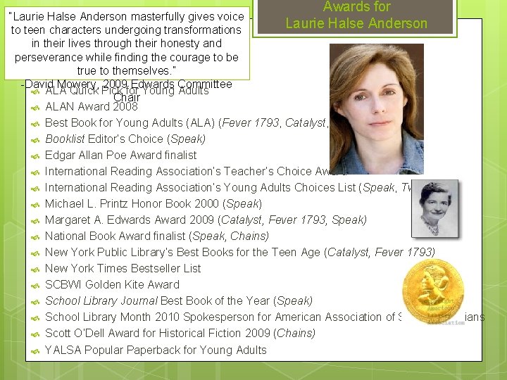 Awards for Laurie Halse Anderson “Laurie Halse Anderson masterfully gives voice to teen characters