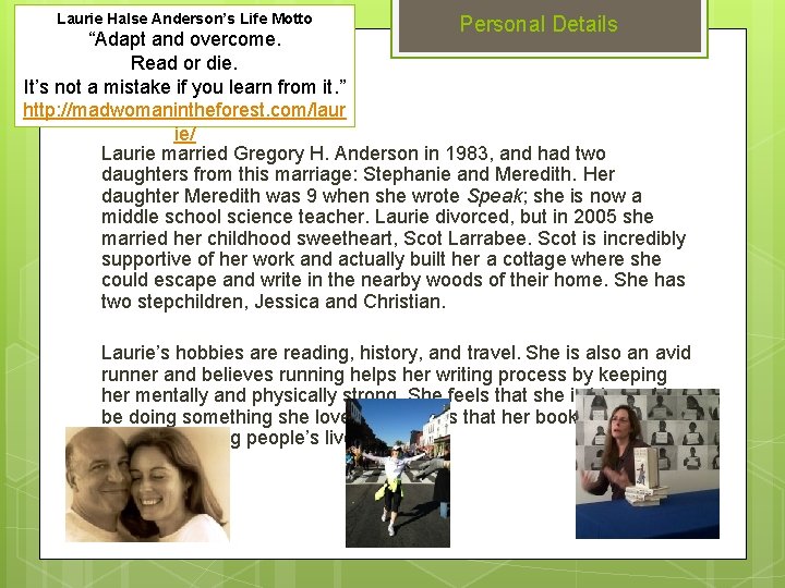 Laurie Halse Anderson’s Life Motto Personal Details “Adapt and overcome. Read or die. It’s
