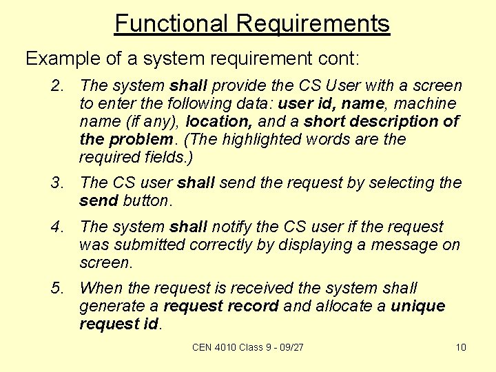 Functional Requirements Example of a system requirement cont: 2. The system shall provide the