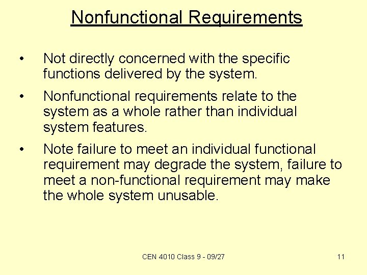 Nonfunctional Requirements • Not directly concerned with the specific functions delivered by the system.