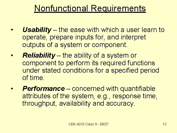 Nonfunctional Requirements • Usability – the ease with which a user learn to operate,