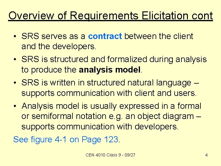 Overview of Requirements Elicitation cont • SRS serves as a contract between the client