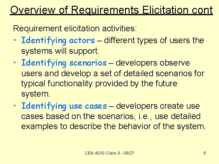 Overview of Requirements Elicitation cont Requirement elicitation activities: • Identifying actors – different types