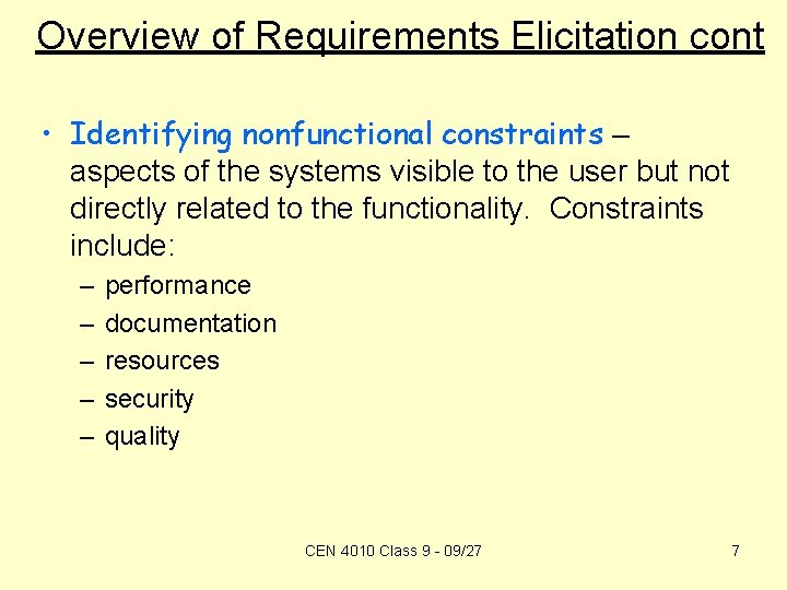 Overview of Requirements Elicitation cont • Identifying nonfunctional constraints – aspects of the systems