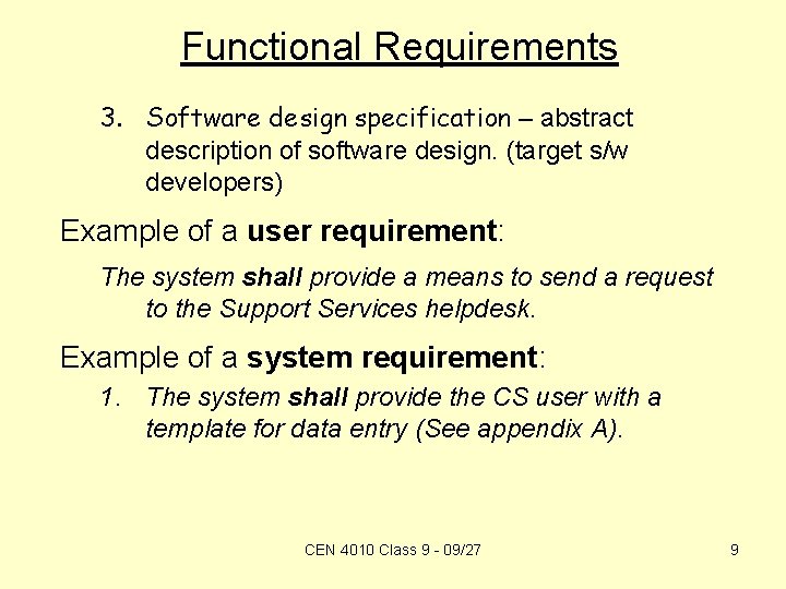Functional Requirements 3. Software design specification – abstract description of software design. (target s/w