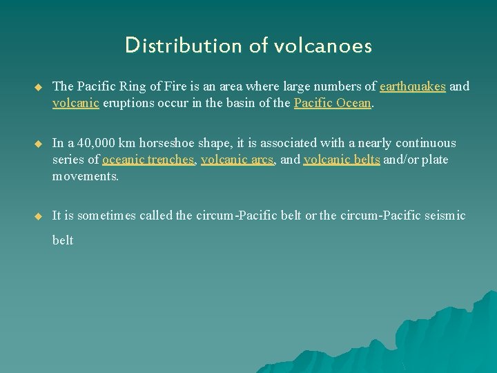 Distribution of volcanoes u The Pacific Ring of Fire is an area where large